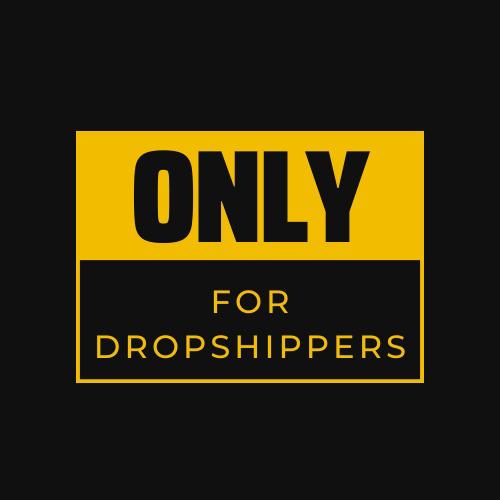 Only for Dropshippers/Resellers
